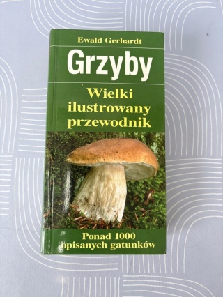 Grzyby. Wielki ilustrowany przewodnik