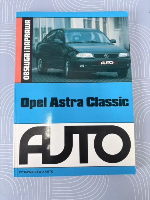 Książka Auto Opel Astra Classic. Obsługa i naprawa